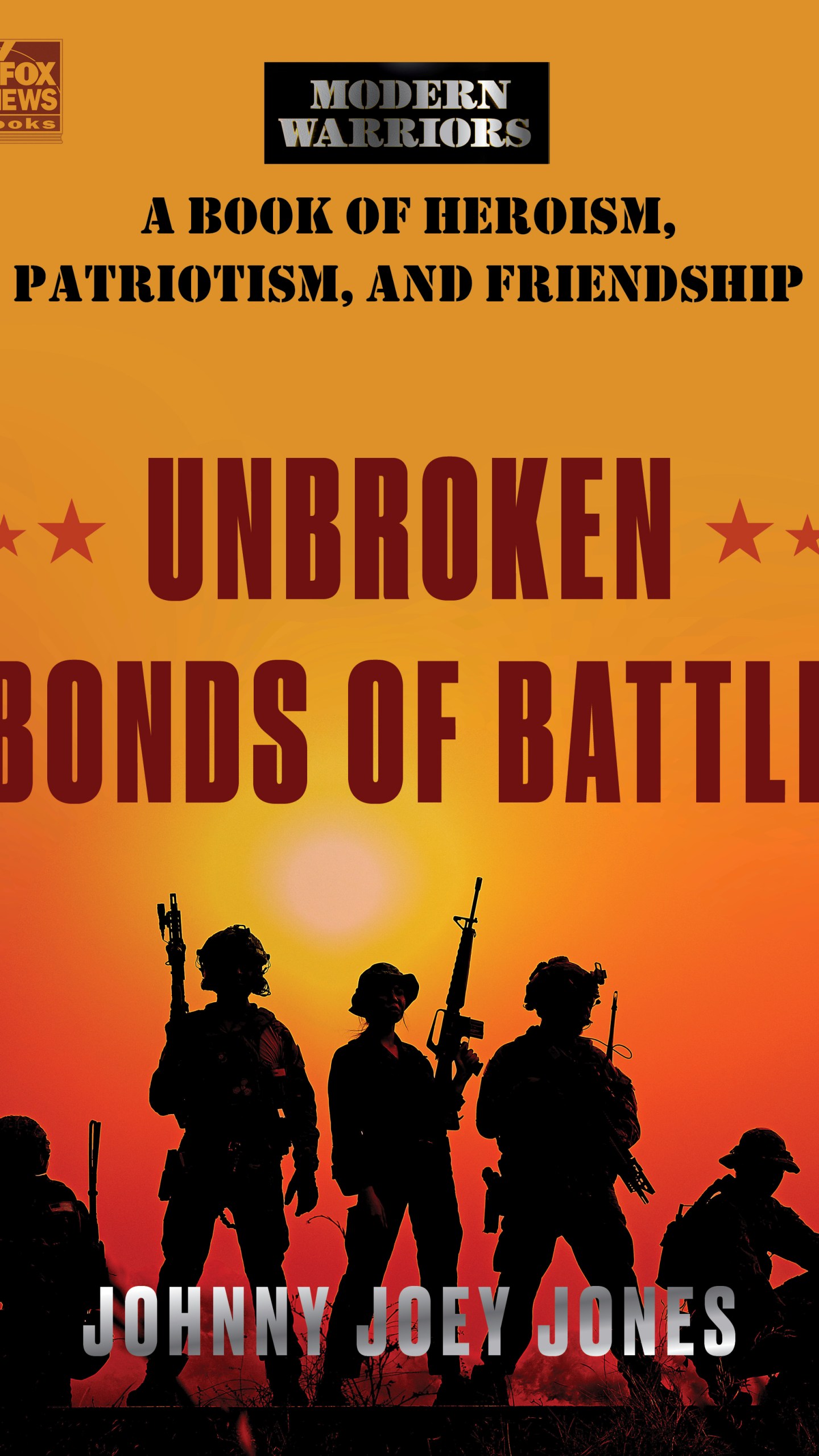 This book cover image released by Fox News Books shows “Unbroken Bonds of Battle: A Modern Warriors Book of Heroism, Patriotism and Friendship” by Johnny Joey Jones. (Fox News Books via AP)